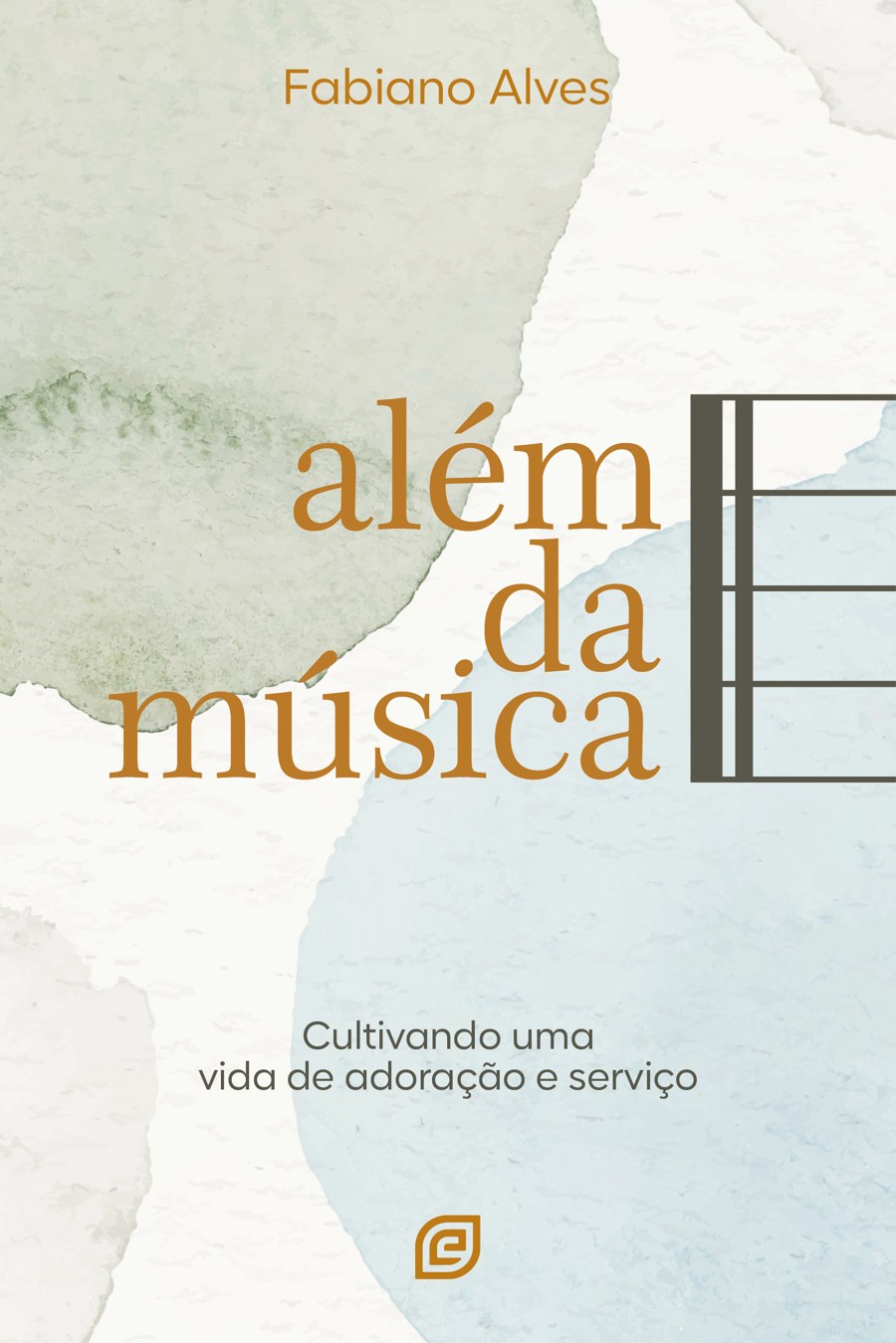 Capa do livro Além da Música — Cultivando uma vida de adoração e serviço, de Fabiano Alves